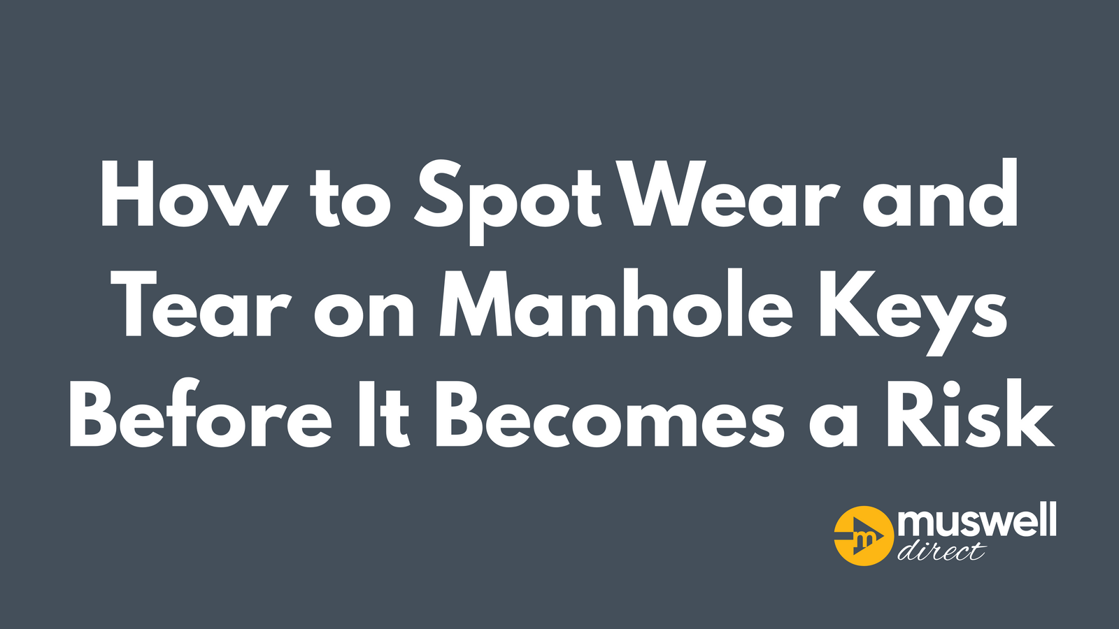 How to Spot Wear and Tear on Manhole Keys Before It Becomes a Risk