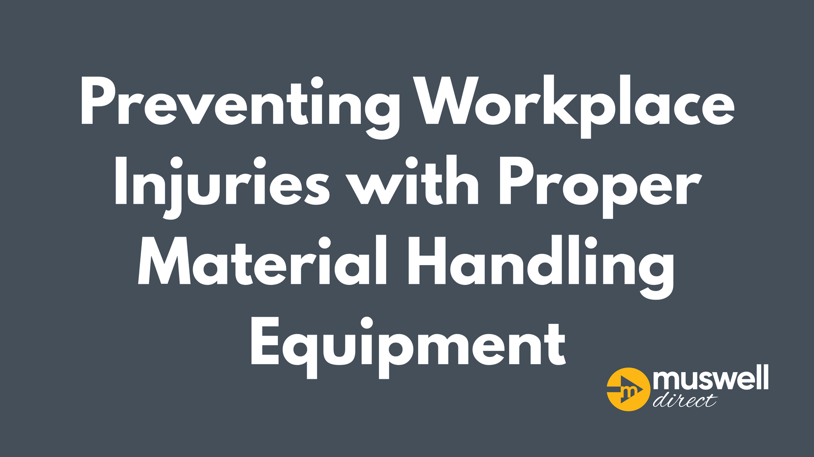 Preventing Workplace Injuries with Proper Material Handling Equipment