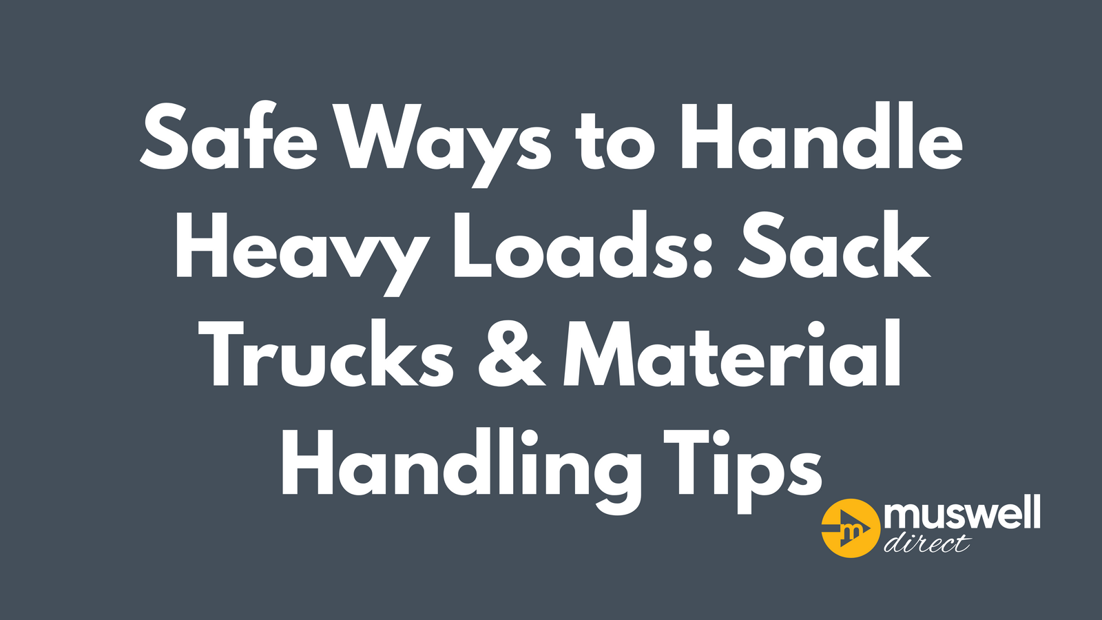 Safe Ways to Handle Heavy Loads: Sack Trucks & Material Handling Tips